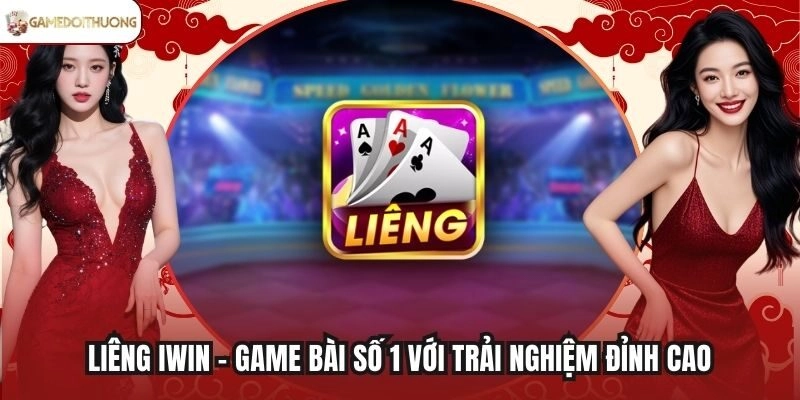 Liêng Iwin - Game Bài Số 1 Với Trải Nghiệm Đỉnh Cao