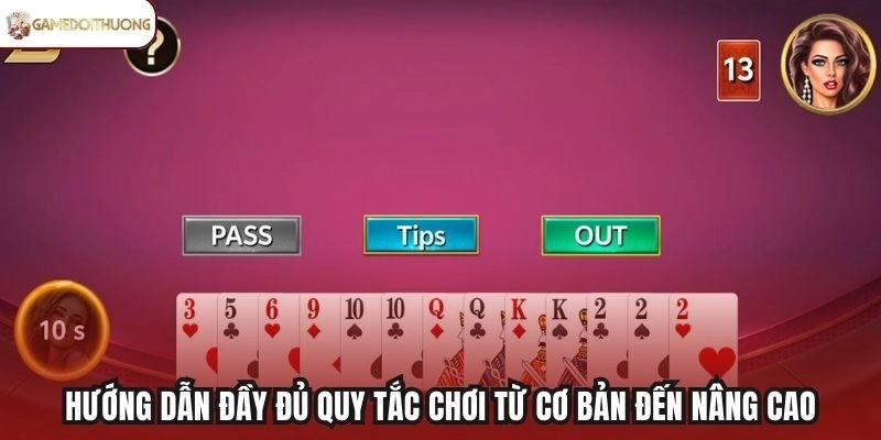 Hướng dẫn đầy đủ quy tắc chơi từ cơ bản đến nâng cao